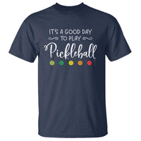 It's A Good Day To Play Pickleball T Shirt - Wonder Print Shop