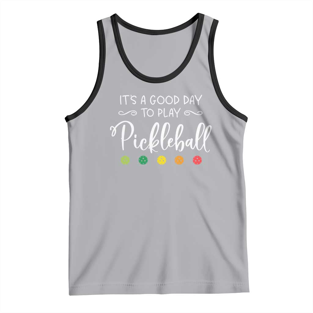 Funny It's A Good Day To Play Pickleball Tank Top