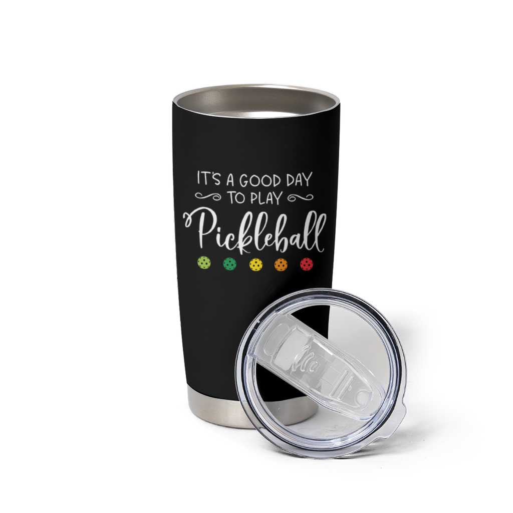 Funny It's A Good Day To Play Pickleball Tumbler Cup