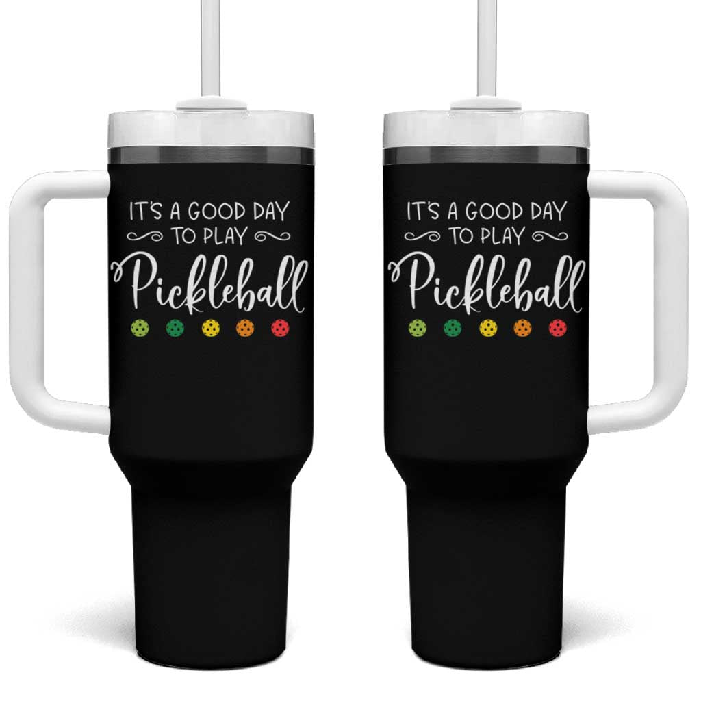 Funny It's A Good Day To Play Pickleball Tumbler With Handle