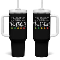 Funny It's A Good Day To Play Pickleball Tumbler With Handle