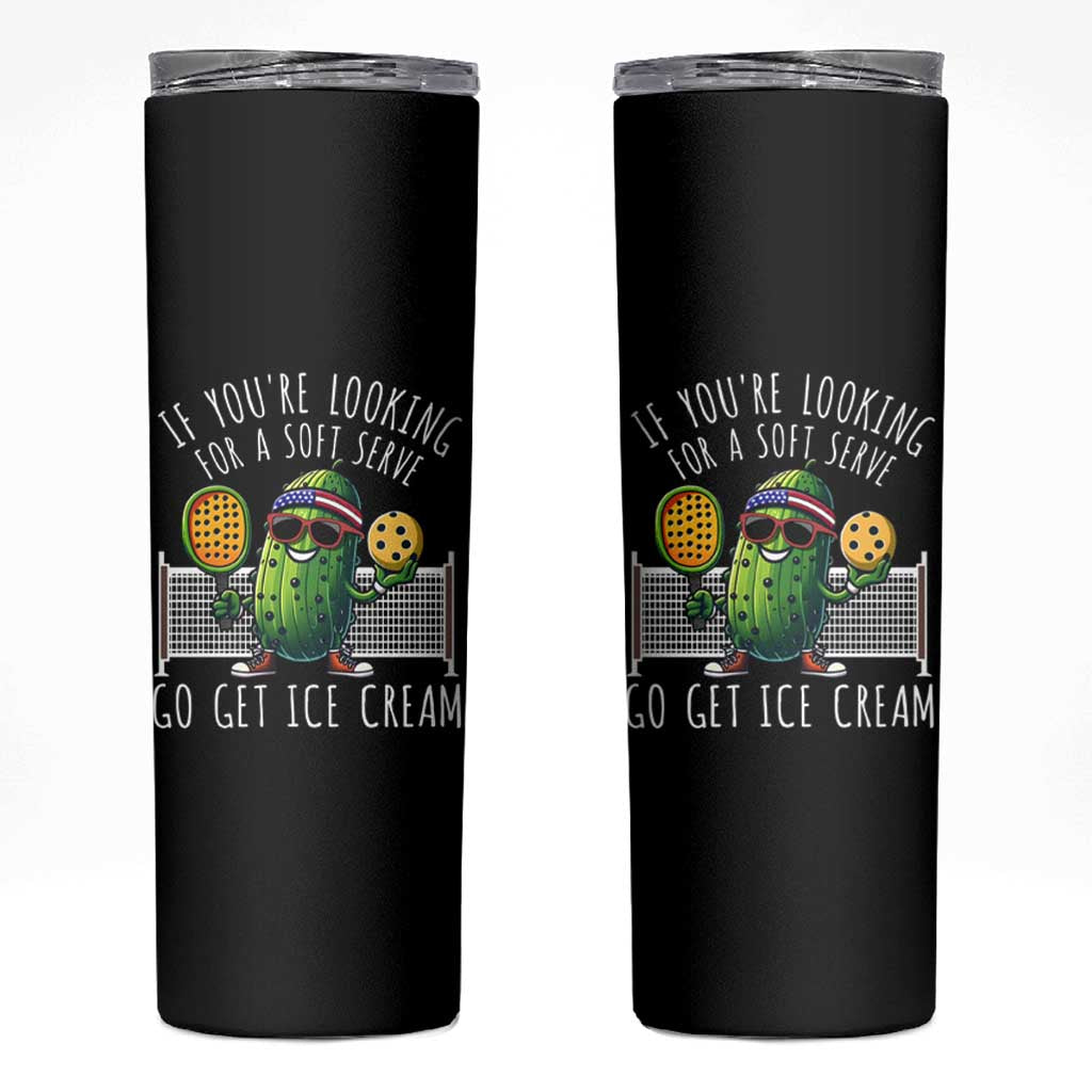 Funny Pickleball Skinny Tumbler If You Wanted A Soft Serve Go Get Ice Cream