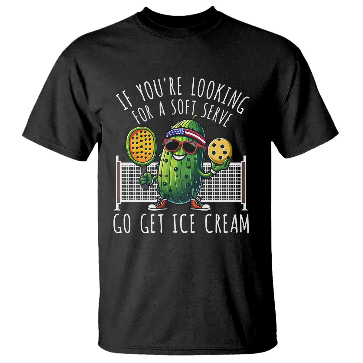Funny Pickleball T Shirt If You Wanted A Soft Serve Go Get Ice Cream - Wonder Print Shop