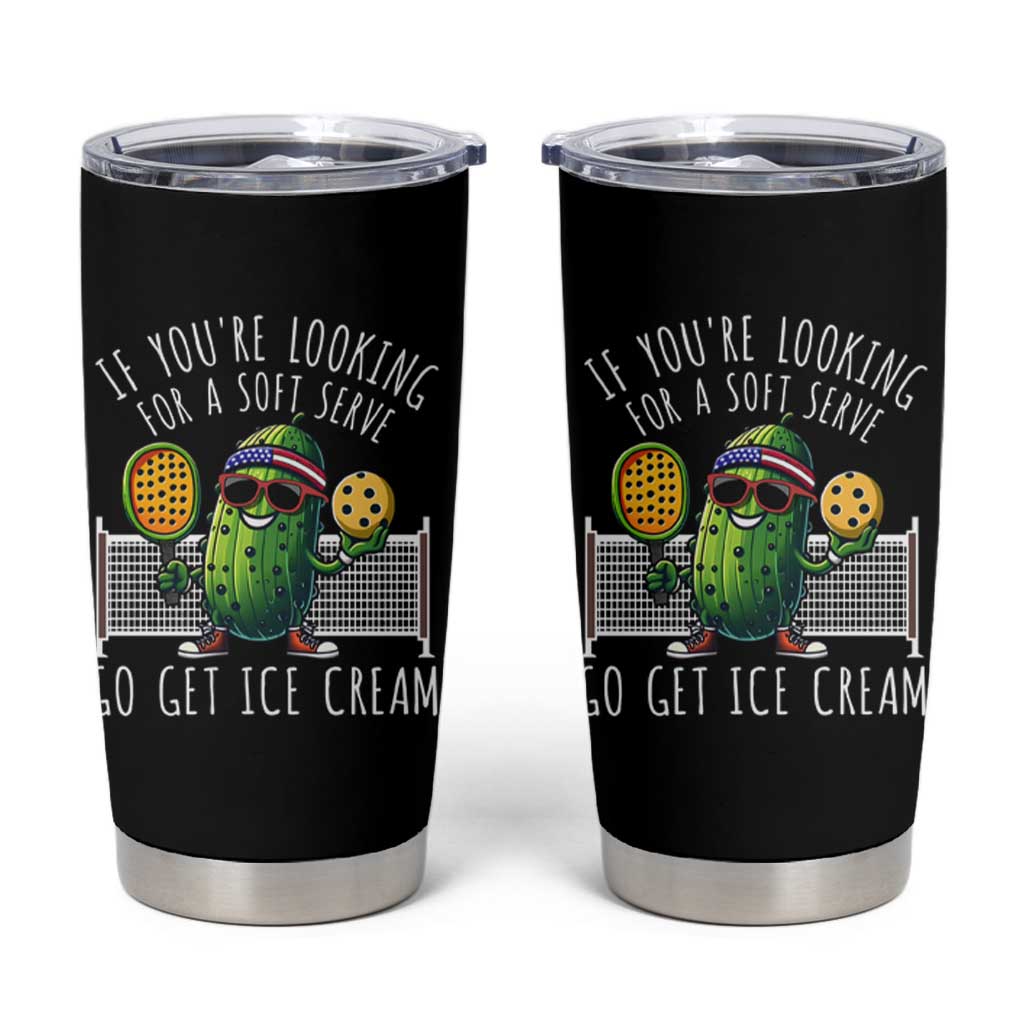 Funny Pickleball Tumbler Cup If You Wanted A Soft Serve Go Get Ice Cream
