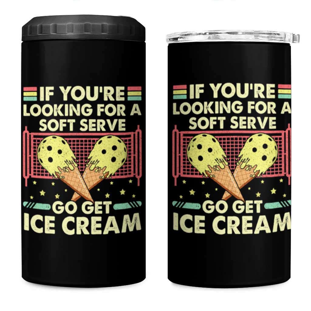 Pickleball 4 in 1 Can Cooler Tumbler If You Wanted A Soft Serve Go Get Ice Cream