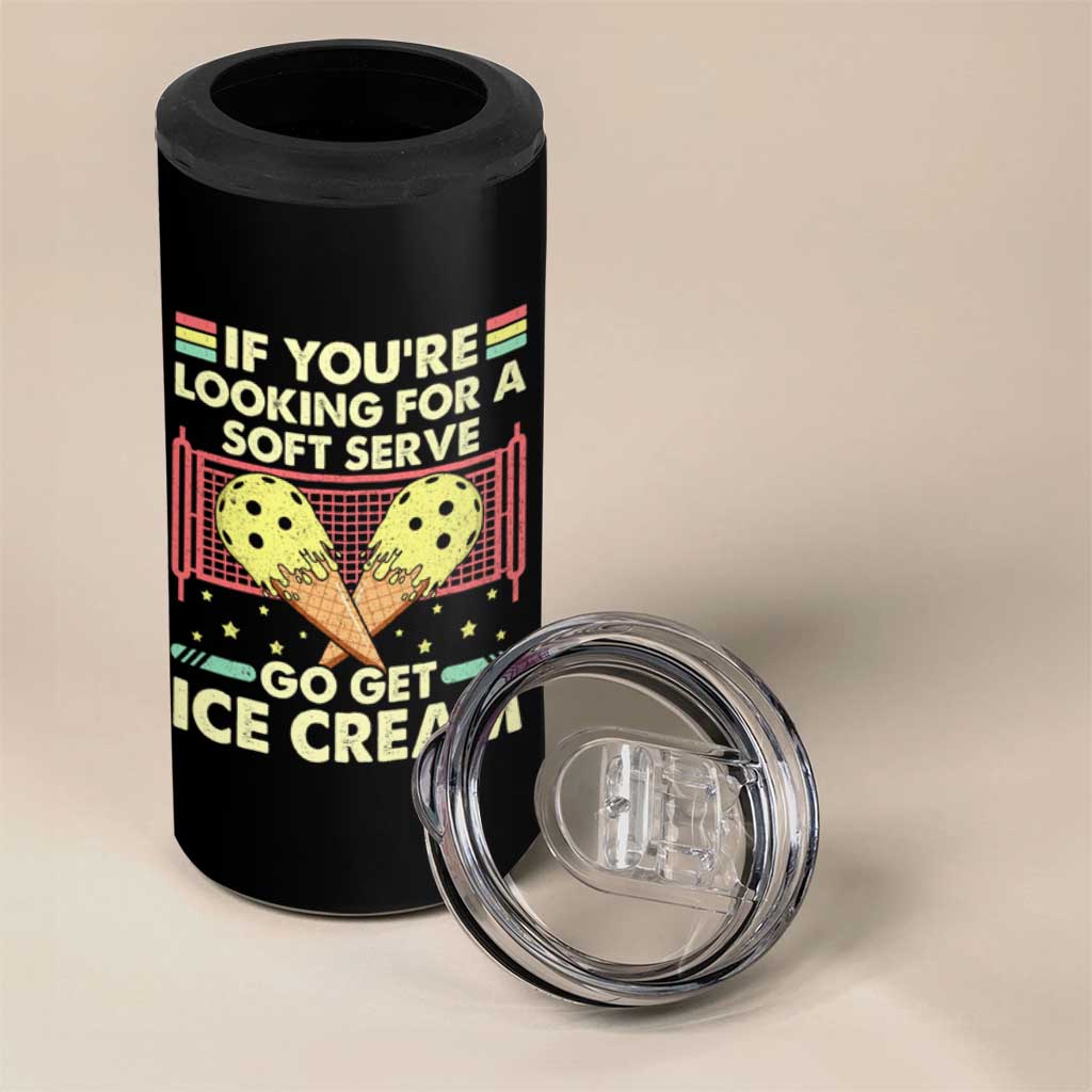 Pickleball 4 in 1 Can Cooler Tumbler If You Wanted A Soft Serve Go Get Ice Cream