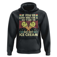 Funny Pickleball Hoodie If You Wanted A Soft Serve Go Get Ice Cream - Wonder Print Shop