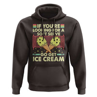 Funny Pickleball Hoodie If You Wanted A Soft Serve Go Get Ice Cream - Wonder Print Shop