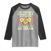 Pickleball Raglan Shirt If You Wanted A Soft Serve Go Get Ice Cream