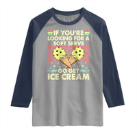 Pickleball Raglan Shirt If You Wanted A Soft Serve Go Get Ice Cream