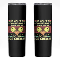 Pickleball Skinny Tumbler If You Wanted A Soft Serve Go Get Ice Cream