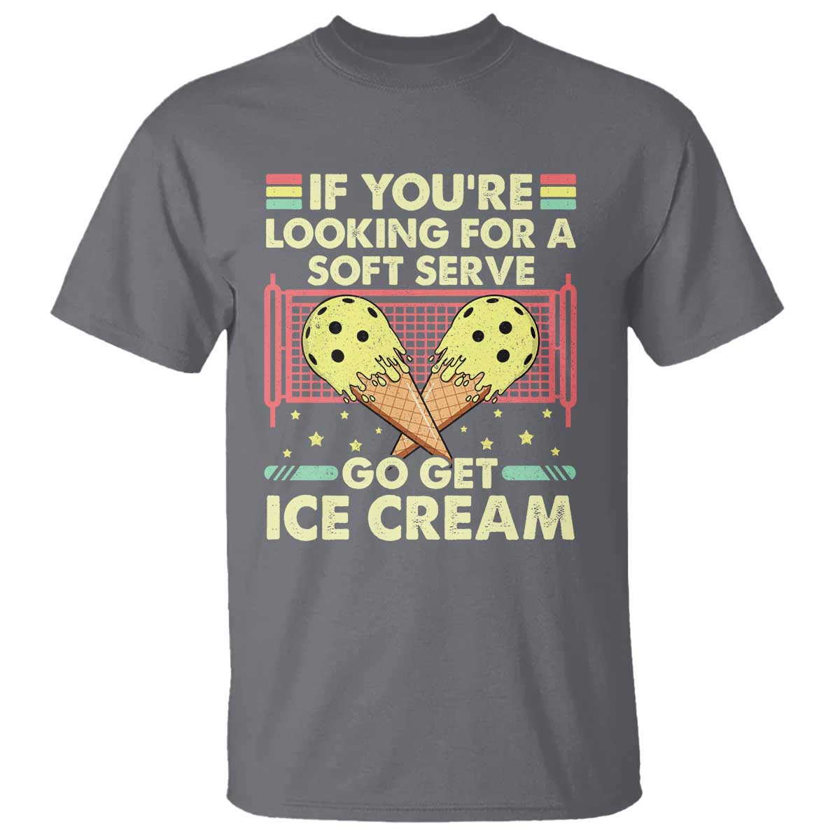 Funny Pickleball T Shirt If You Wanted A Soft Serve Go Get Ice Cream - Wonder Print Shop