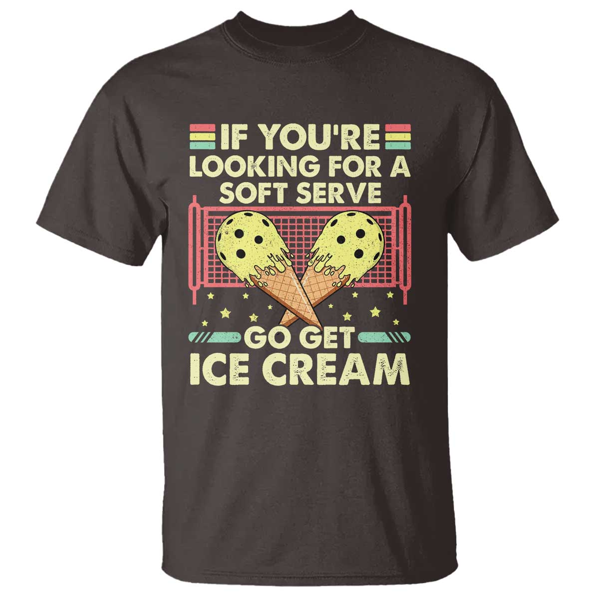 Funny Pickleball T Shirt If You Wanted A Soft Serve Go Get Ice Cream - Wonder Print Shop