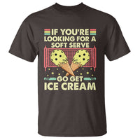 Funny Pickleball T Shirt If You Wanted A Soft Serve Go Get Ice Cream - Wonder Print Shop