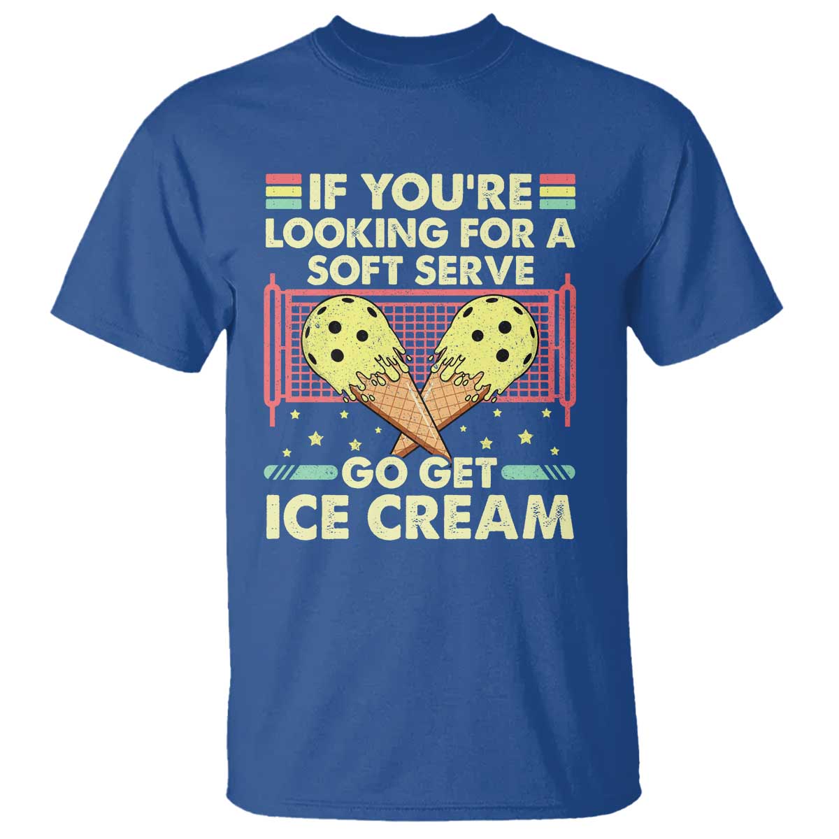 Funny Pickleball T Shirt If You Wanted A Soft Serve Go Get Ice Cream - Wonder Print Shop