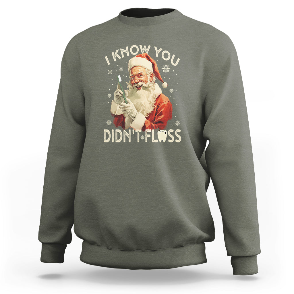 Christmas Sweatshirt Dentist Santa I Know You Didn't Floss Dental - Wonder Print Shop