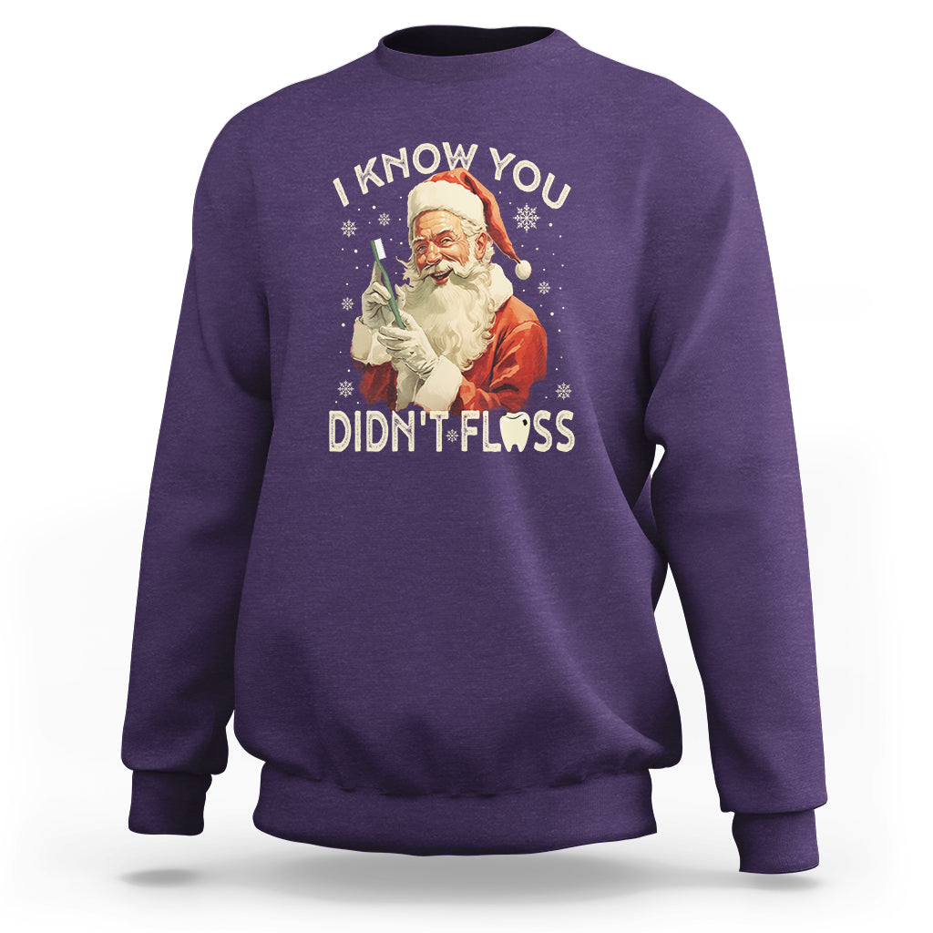 Christmas Sweatshirt Dentist Santa I Know You Didn't Floss Dental - Wonder Print Shop