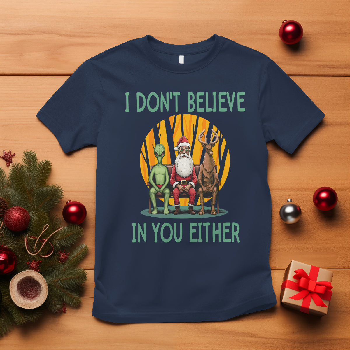 Funny Christmas T Shirt I Don't Believe In You Either Santa Reindeer Alien - Wonder Print Shop