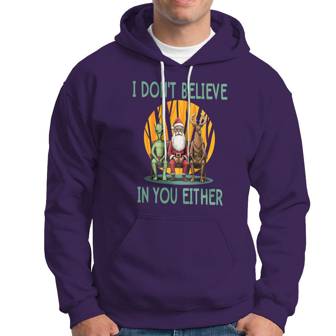 Funny Christmas Hoodie I Don't Believe In You Either Santa Reindeer Alien - Wonder Print Shop