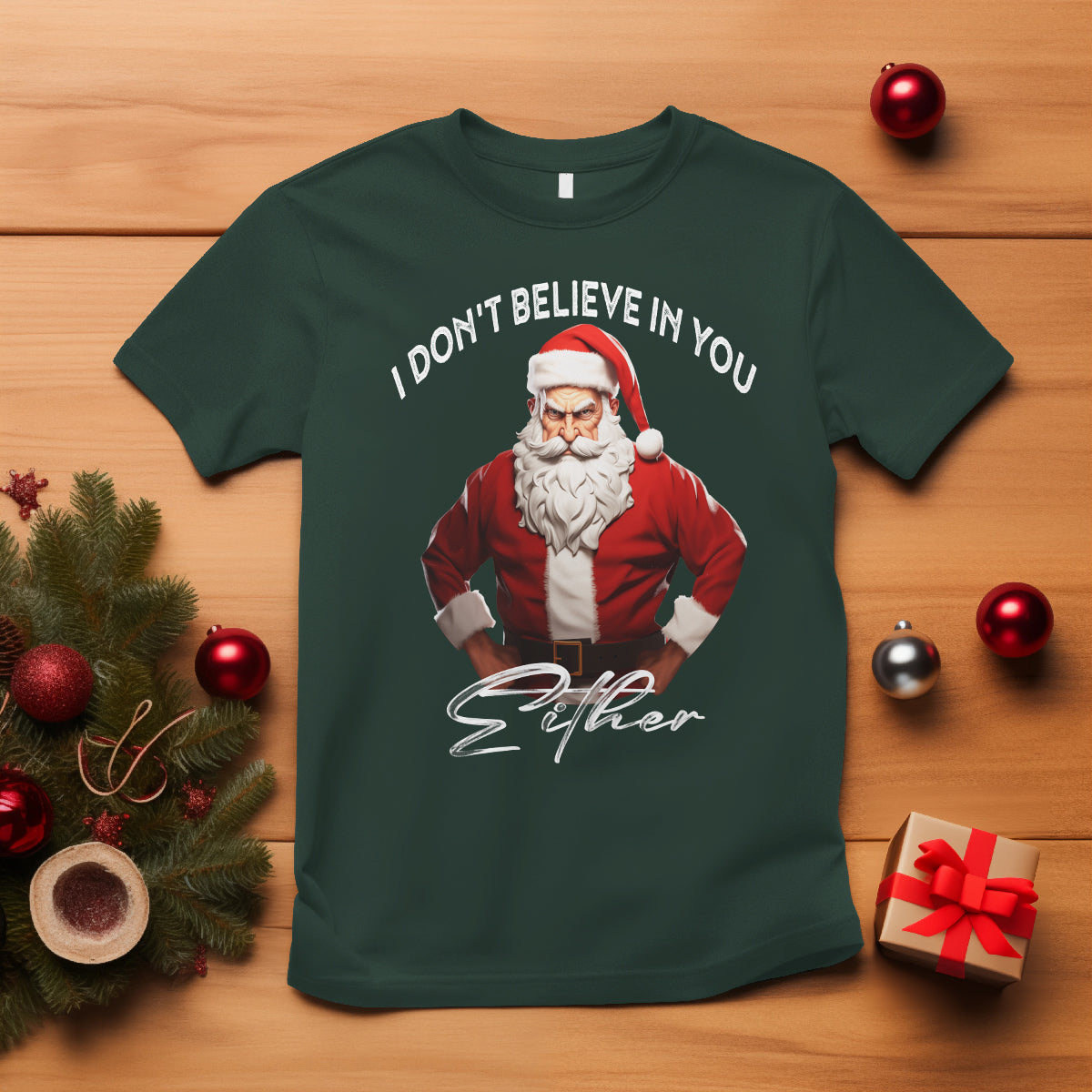 Funny Christmas T Shirt I Don't Believe In You Either Angry Santa - Wonder Print Shop
