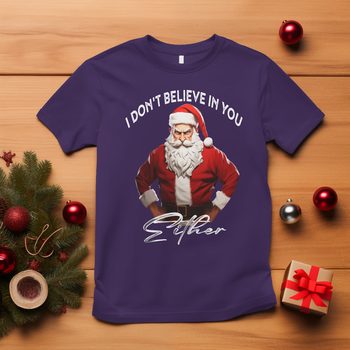 Funny Christmas T Shirt I Don't Believe In You Either Angry Santa - Wonder Print Shop