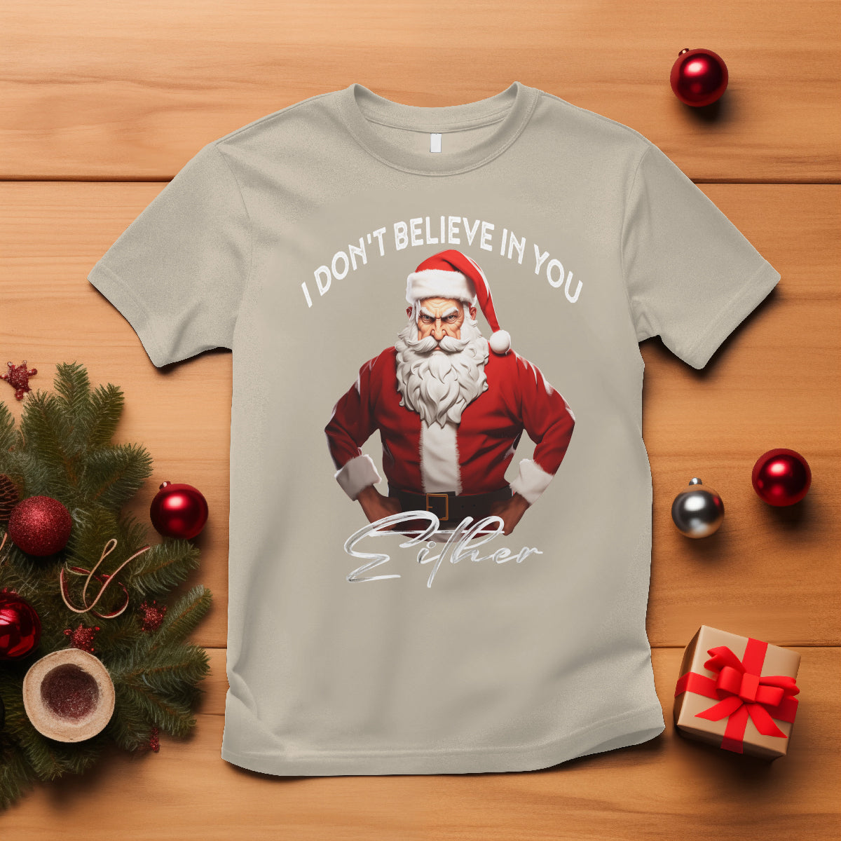 Funny Christmas T Shirt I Don't Believe In You Either Angry Santa - Wonder Print Shop