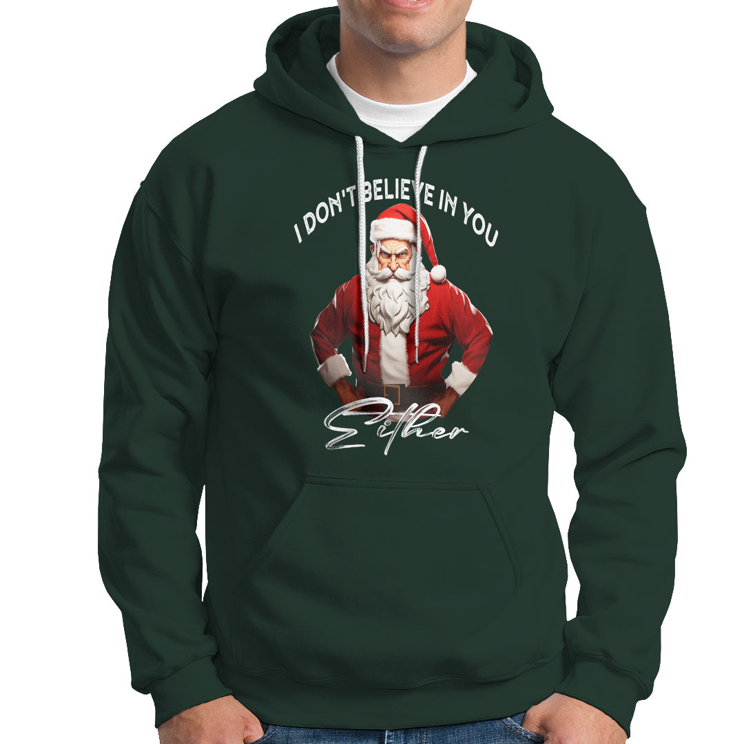Funny Christmas Hoodie I Don't Believe In You Either Angry Santa - Wonder Print Shop