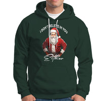 Funny Christmas Hoodie I Don't Believe In You Either Angry Santa - Wonder Print Shop