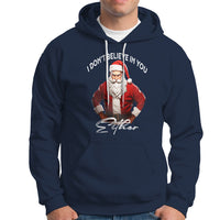 Funny Christmas Hoodie I Don't Believe In You Either Angry Santa - Wonder Print Shop