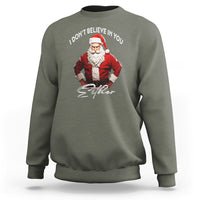 Funny Christmas Sweatshirt I Don't Believe In You Either Angry Santa - Wonder Print Shop