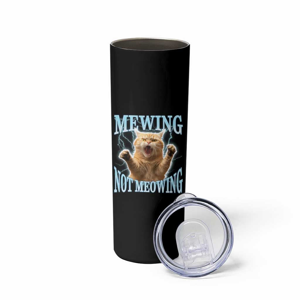 Funny Meme Cat Mewing Not Meowing Skinny Tumbler