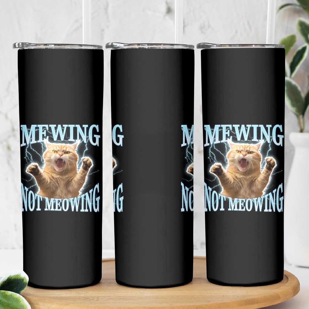Funny Meme Cat Mewing Not Meowing Skinny Tumbler