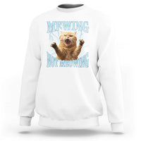 Funny Meme Cat Mewing Not Meowing Sweatshirt