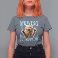 Funny Meme Cat Mewing Not Meowing T Shirt For Women