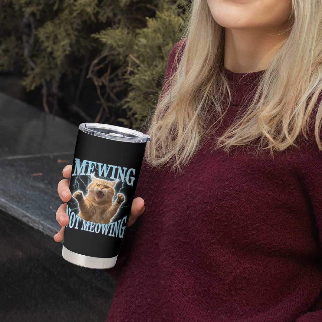Funny Meme Cat Mewing Not Meowing Tumbler Cup