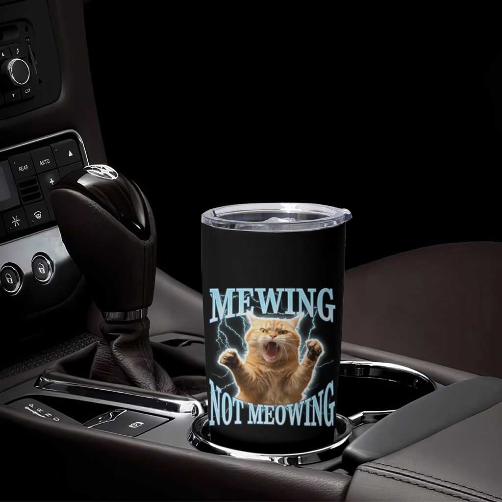 Funny Meme Cat Mewing Not Meowing Tumbler Cup