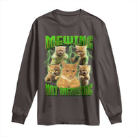 Funny Cat Meme Mewing Not Meowing Long Sleeve Shirt