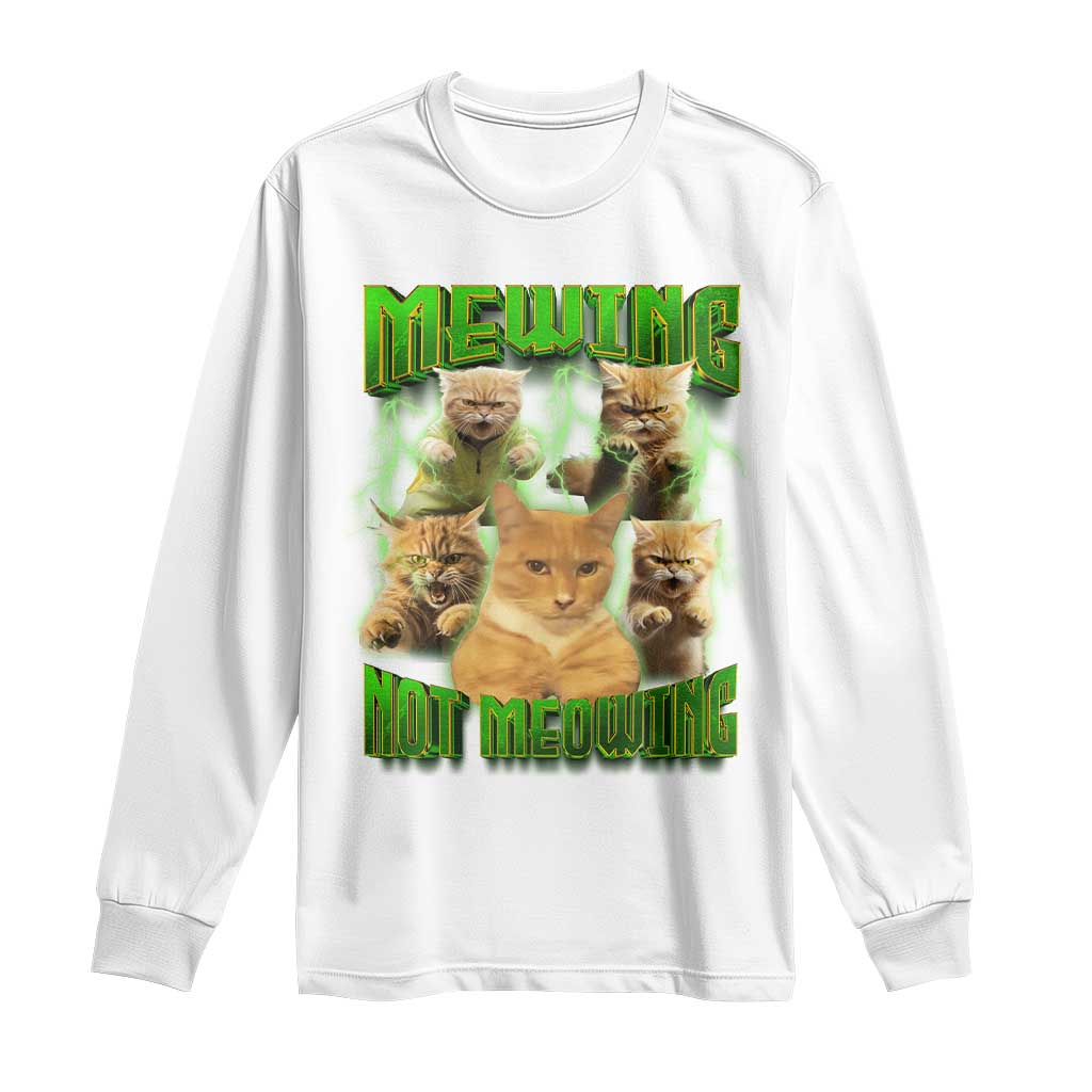 Funny Cat Meme Mewing Not Meowing Long Sleeve Shirt