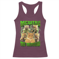 Funny Cat Meme Mewing Not Meowing Racerback Tank Top
