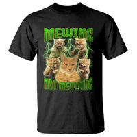 Funny Cat Meme Mewing Not Meowing T Shirt - Wonder Print Shop