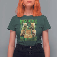 Funny Cat Meme Mewing Not Meowing T Shirt For Women - Wonder Print Shop