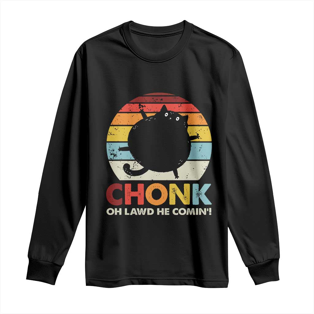 Funny Fat Cat Long Sleeve Shirt Chonk Oh Lawd He Comin'