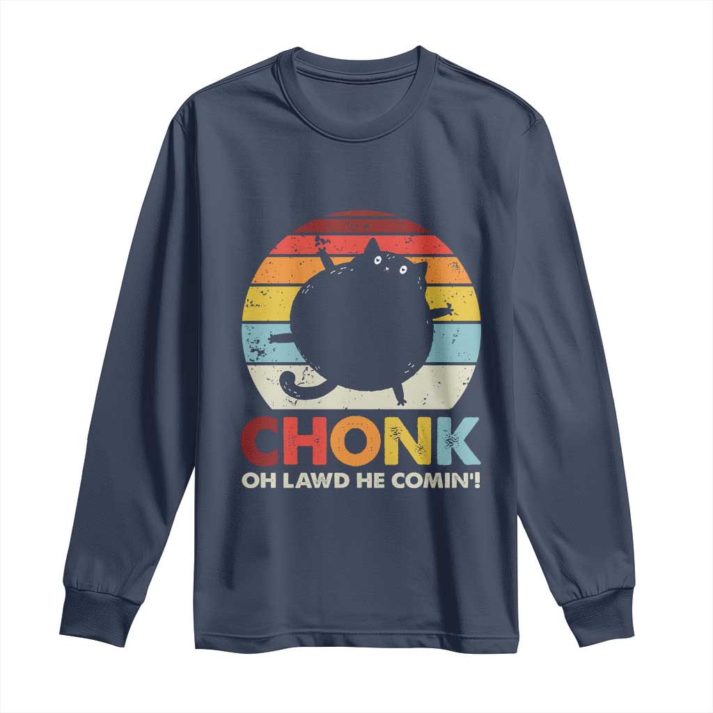 Funny Fat Cat Long Sleeve Shirt Chonk Oh Lawd He Comin'