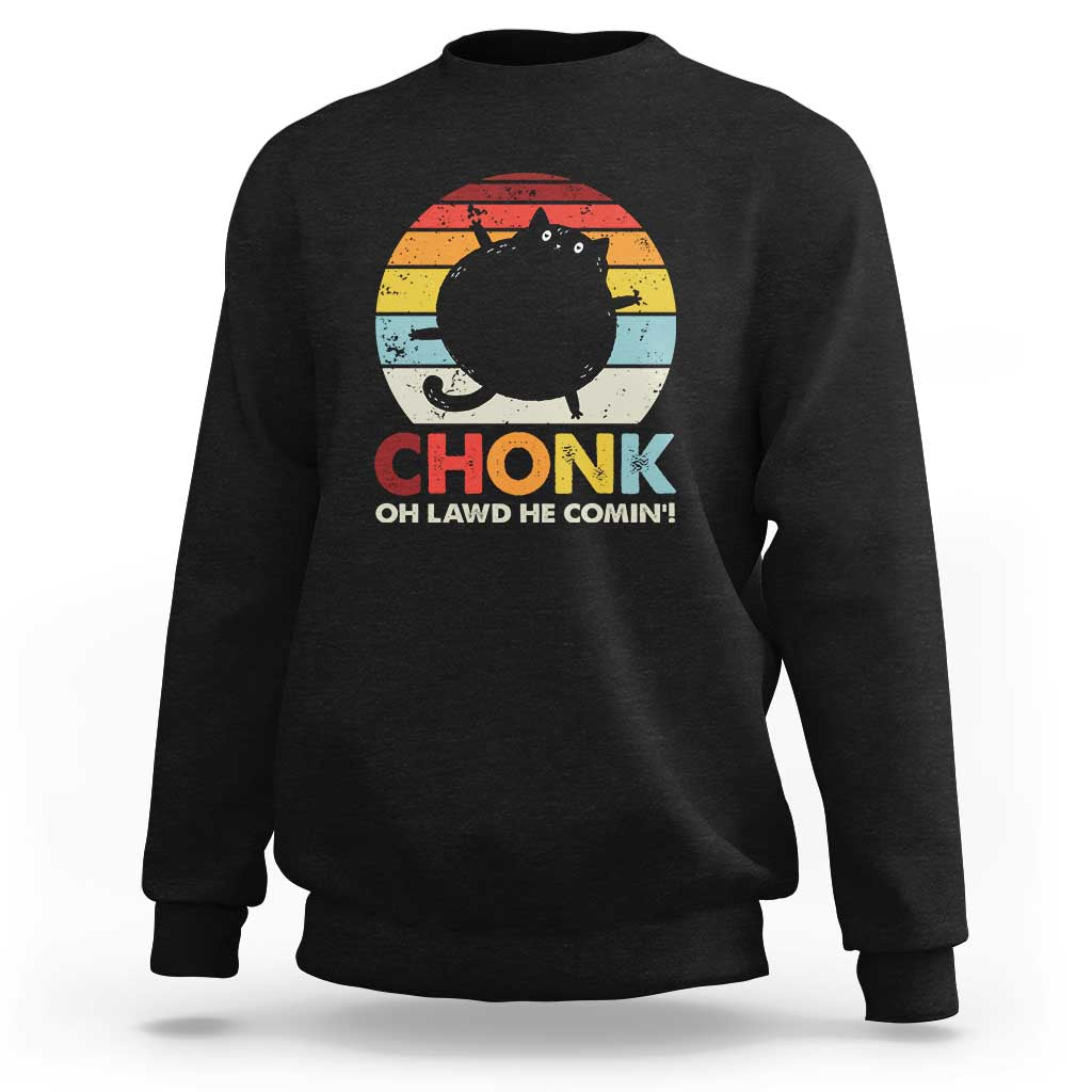 Funny Fat Cat Sweatshirt Chonk Oh Lawd He Comin' - Wonder Print Shop