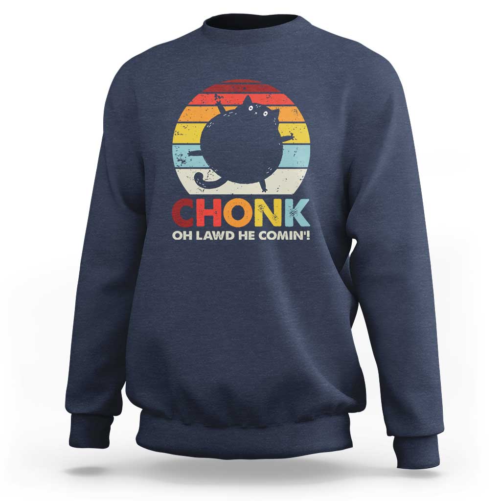 Funny Fat Cat Sweatshirt Chonk Oh Lawd He Comin' - Wonder Print Shop