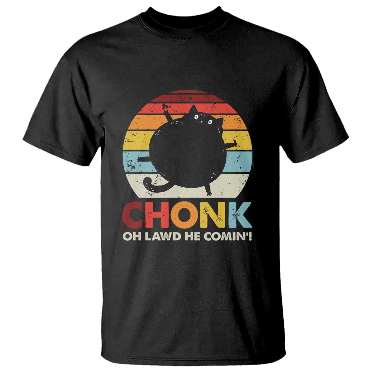 Funny Fat Cat T Shirt Chonk Oh Lawd He Comin' - Wonder Print Shop