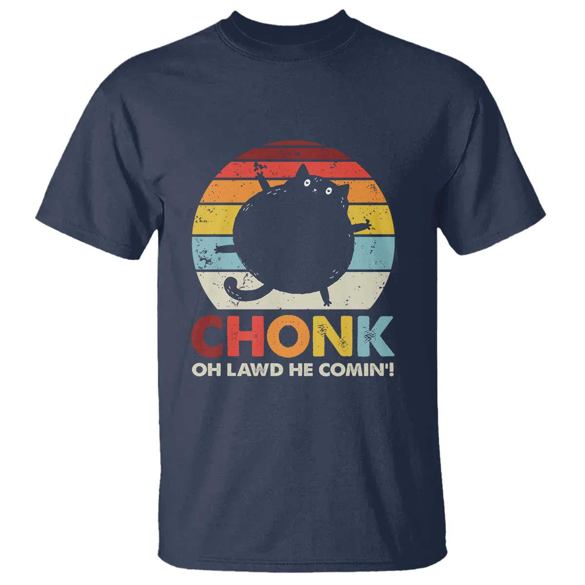 Funny Fat Cat T Shirt Chonk Oh Lawd He Comin' - Wonder Print Shop
