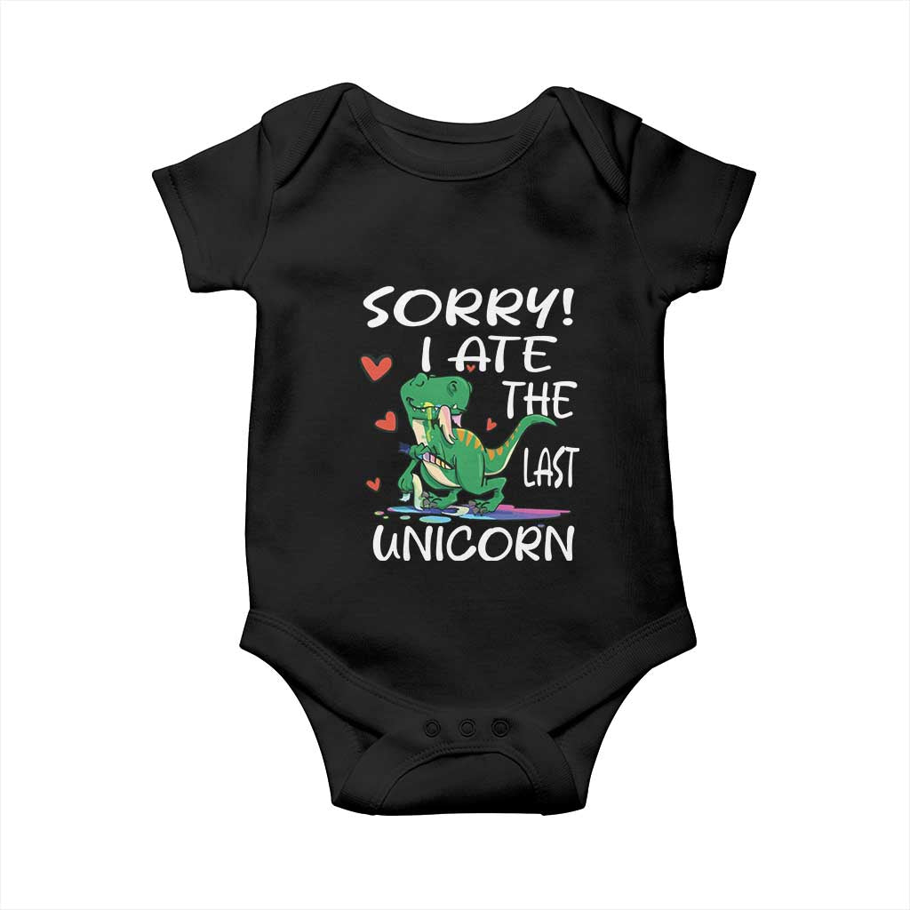 Funny Dinosaur Baby Onesie Sorry I Ate The Last Unicorn