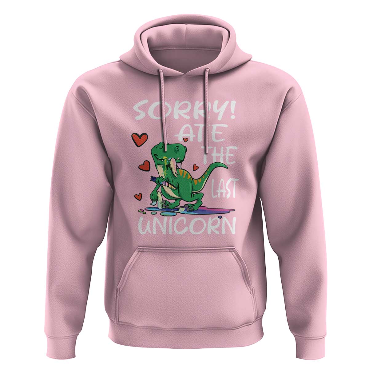 Funny Dinosaur Hoodie Sorry I Ate The Last Unicorn