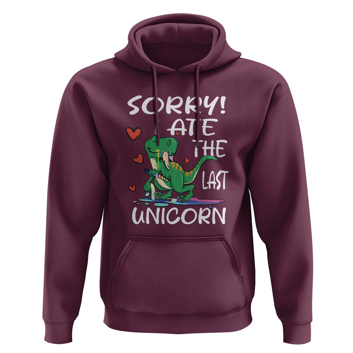 Funny Dinosaur Hoodie Sorry I Ate The Last Unicorn